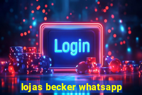 lojas becker whatsapp